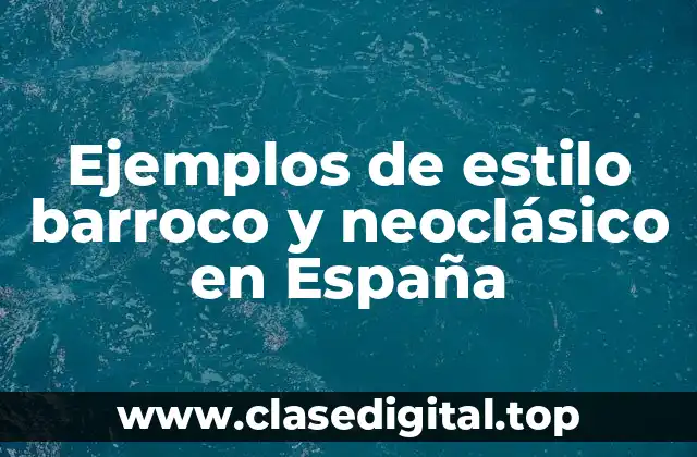 Ejemplos de estilo barroco en España
