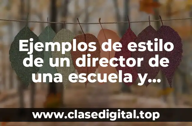 Ejemplos de estilo de un director de una escuela y Significado