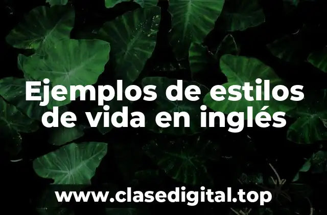 Ejemplos de estilos de vida en inglés