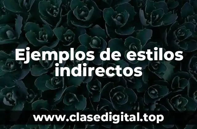 Ejemplos de estilos indirectos