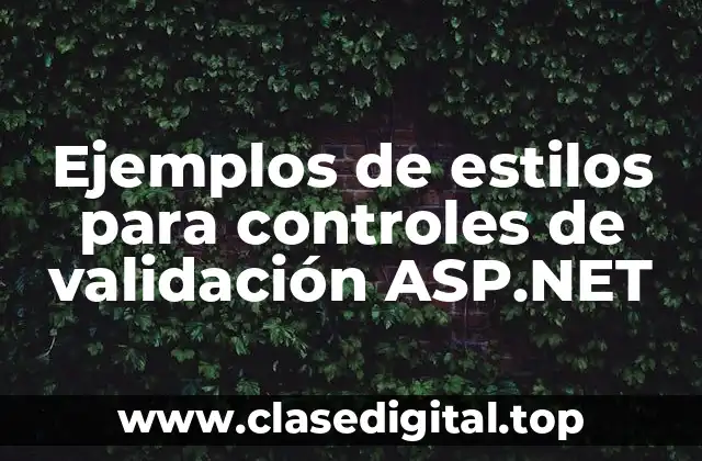 Ejemplos de estilos para controles de validación ASP.NET