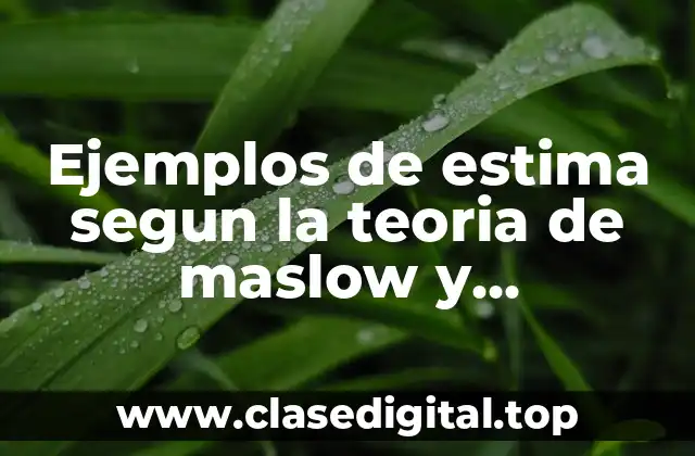 Ejemplos de estima según la teoría de Maslow