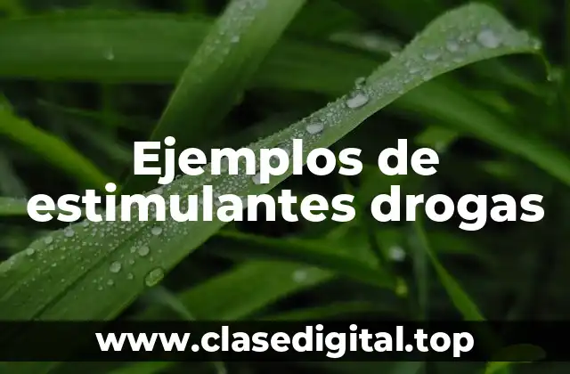 Ejemplos de estimulantes drogas