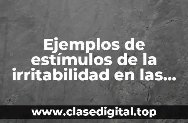 Ejemplos de estímulos de la irritabilidad en las plantas