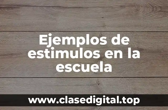 Ejemplos de estimulos en la escuela