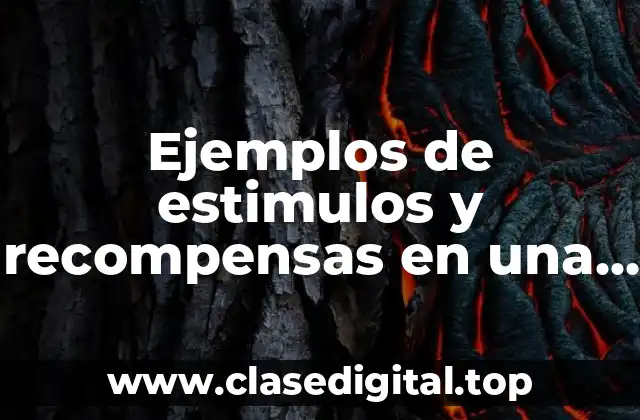 Ejemplos de estimulos y recompensas en una empresa y Significado