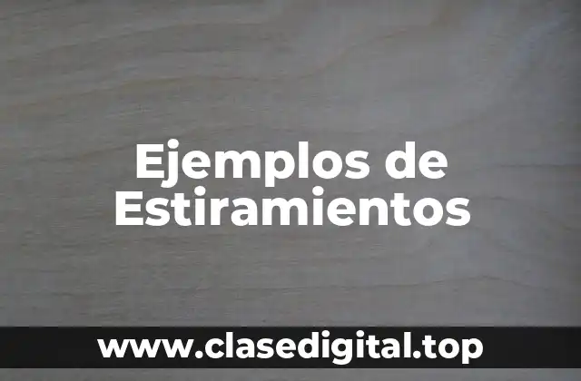 Ejemplos de Estiramientos