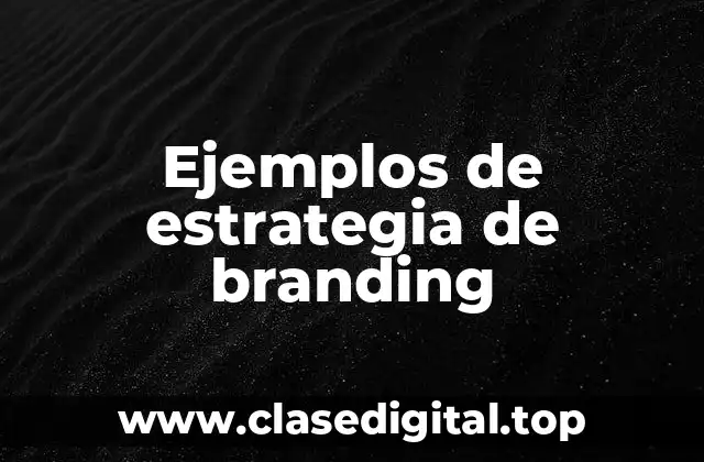 Ejemplos de estrategia de branding