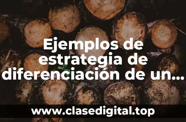 Ejemplos de estrategia de diferenciación de un producto