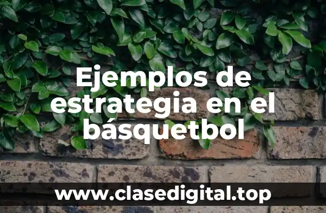 Ejemplos de estrategia en el básquetbol