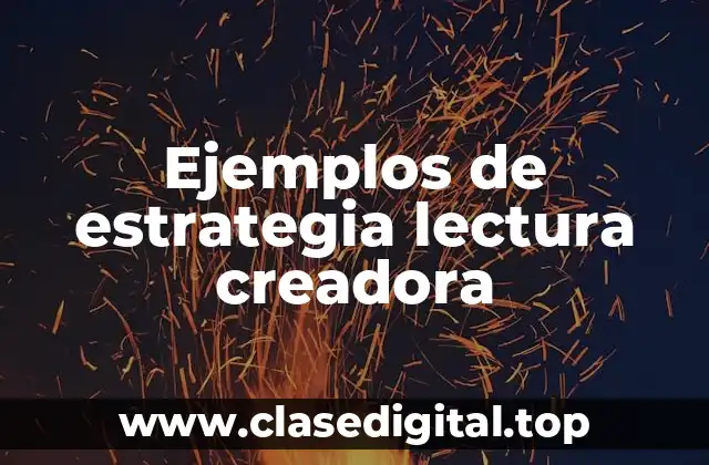 Ejemplos de estrategia lectura creadora