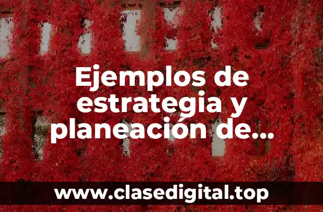 Ejemplos de estrategia y planeación de recursos humanos en organización