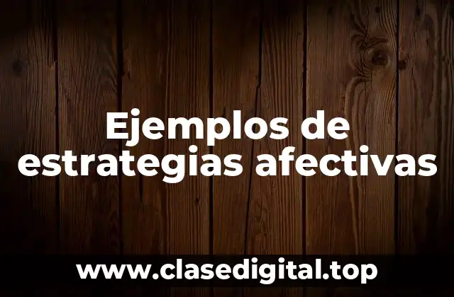 Ejemplos de estrategias afectivas