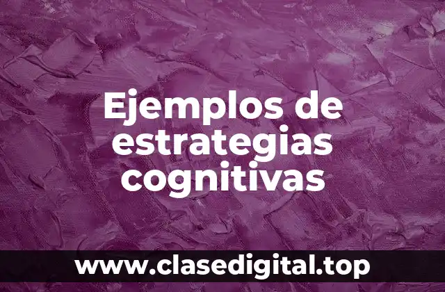Ejemplos de estrategias cognitivas