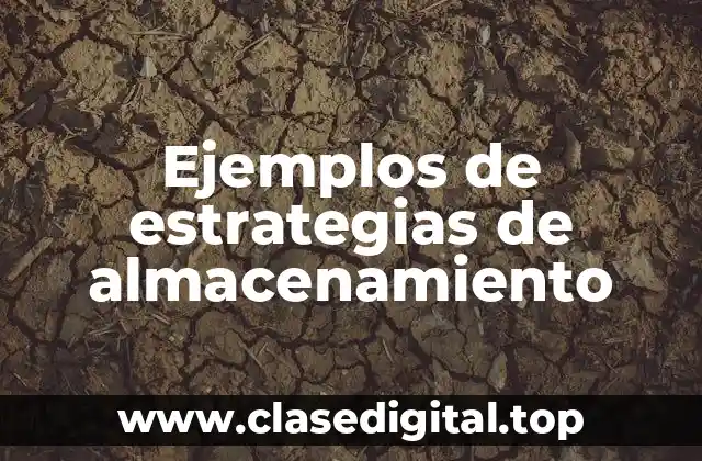 Ejemplos de estrategias de almacenamiento
