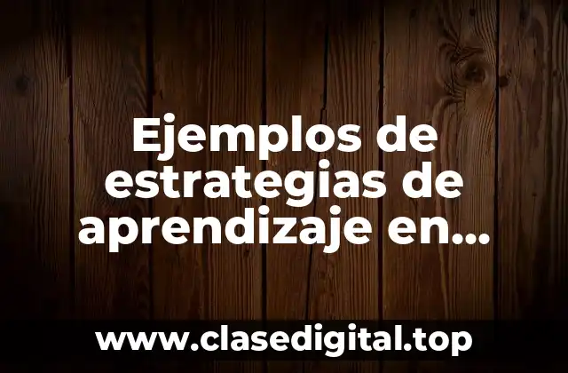 Ejemplos de estrategias de aprendizaje en matemáticas secundaria