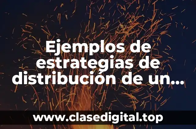 Ejemplos de estrategias de distribución de un servicio y Significado