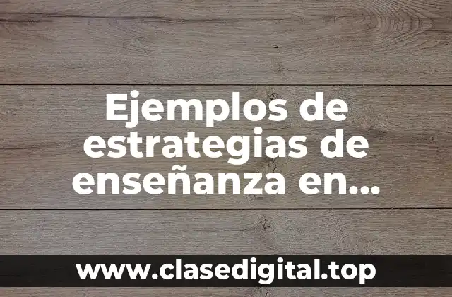 Ejemplos de estrategias de enseñanza en primaria