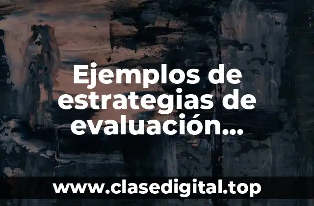 Ejemplos de estrategias de evaluación, calificación media e investigación