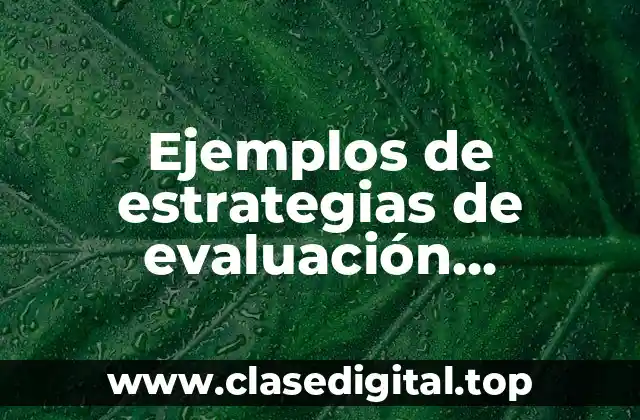 Ejemplos de estrategias de evaluación diagnóstica, formativa y sumativa
