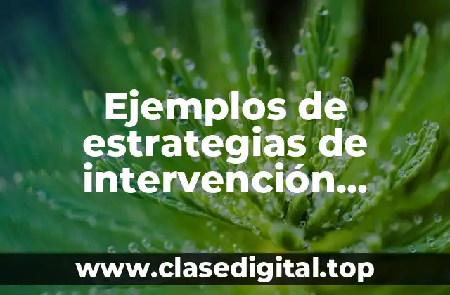 Ejemplos de estrategias de intervención docente en primaria