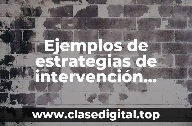 Ejemplos de estrategias de intervención docente en secundaria