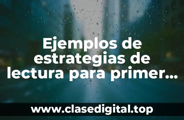Ejemplos de estrategias de lectura para primer grado