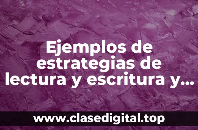 Ejemplos de estrategias de lectura y escritura