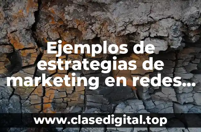Ejemplos de estrategias de marketing en redes sociales