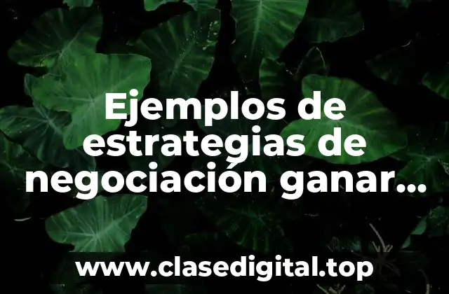 Ejemplos de estrategias de negociación ganar ganar