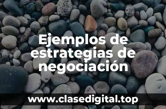 Ejemplos de estrategias de negociación