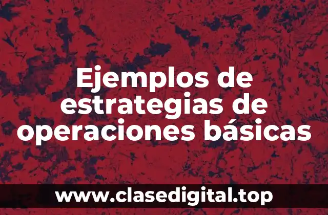 Ejemplos de estrategias de operaciones básicas