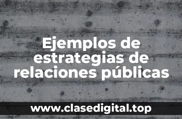 Ejemplos de estrategias de relaciones públicas