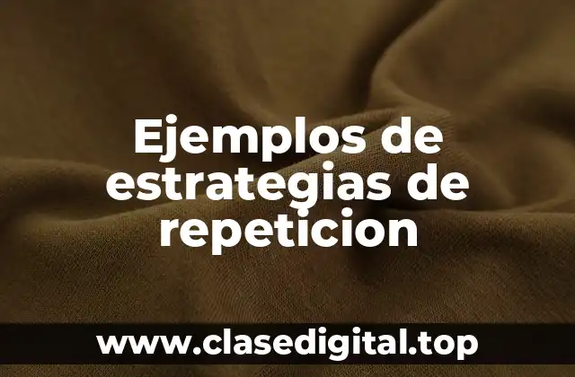 Ejemplos de estrategias de repeticion