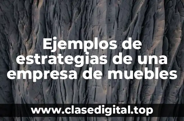Ejemplos de estrategias de una empresa de muebles