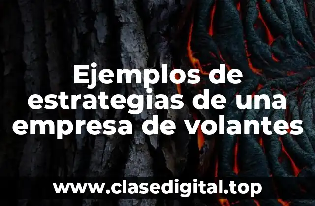 Ejemplos de estrategias de una empresa de volantes