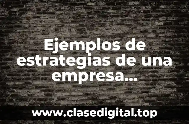 Ejemplos de estrategias de una empresa farmacéutica y Significado
