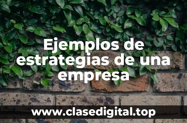 Ejemplos de estrategias de una empresa