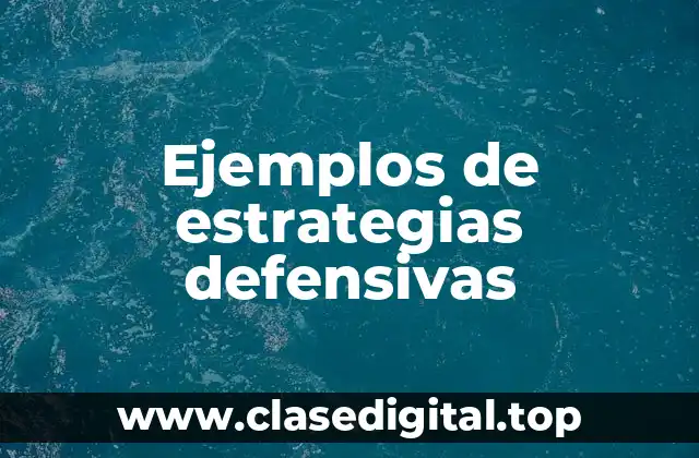 Ejemplos de estrategias defensivas