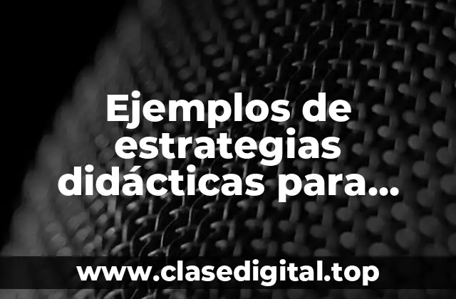 Ejemplos de estrategias didácticas para niños de preescolar