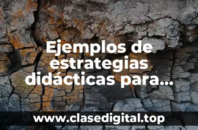 Ejemplos de estrategias didácticas para preescolar y Significado