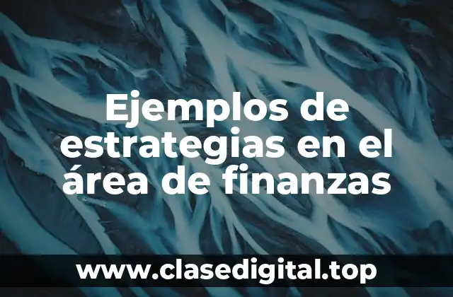 Ejemplos de estrategias en el área de finanzas