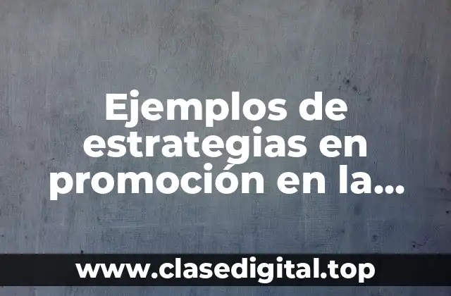 Ejemplos de estrategias en promoción en la etapa de declive y Significado