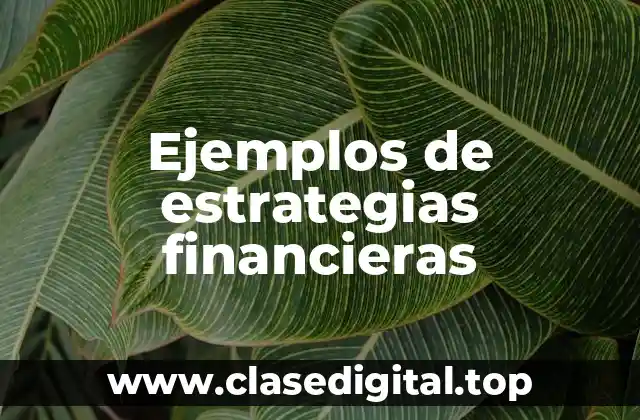 Ejemplos de estrategias financieras