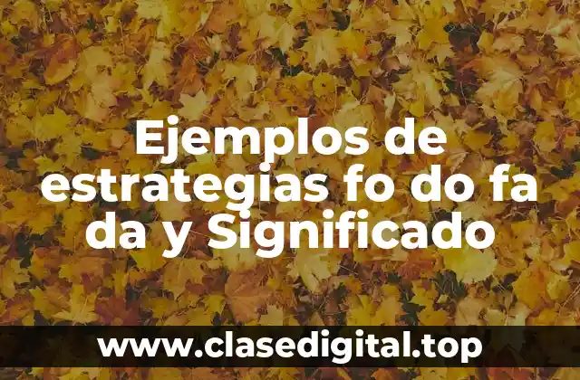 Ejemplos de estrategias fo do fa da