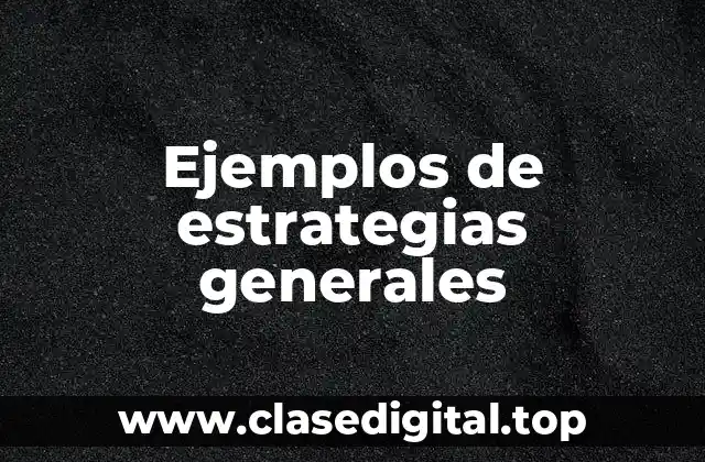 Ejemplos de estrategias generales