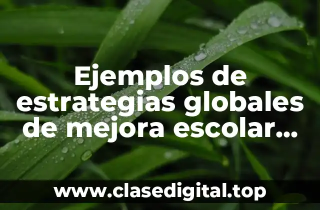 Ejemplos de estrategias globales de mejora escolar para usario primaria