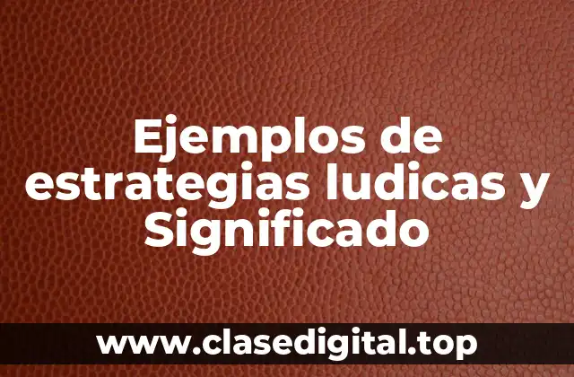 Ejemplos de estrategias ludicas