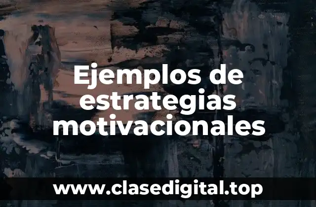 Ejemplos de estrategias motivacionales