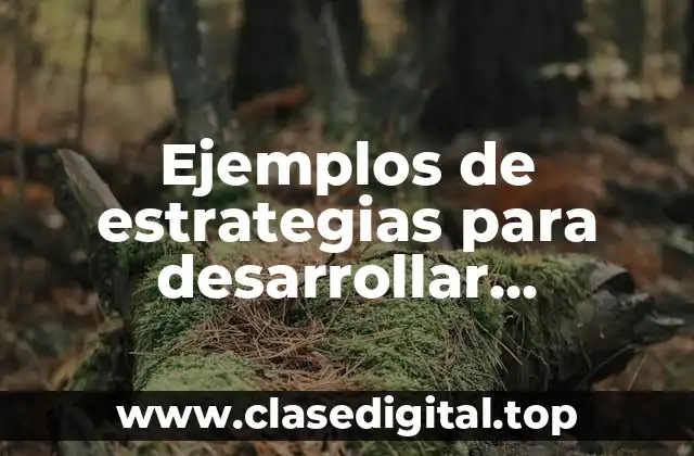Ejemplos de estrategias para desarrollar aprendizaje esperados en